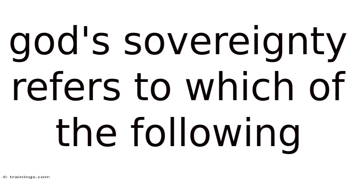 God's Sovereignty Refers To Which Of The Following