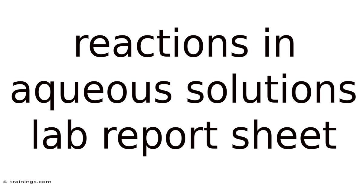 Reactions In Aqueous Solutions Lab Report Sheet